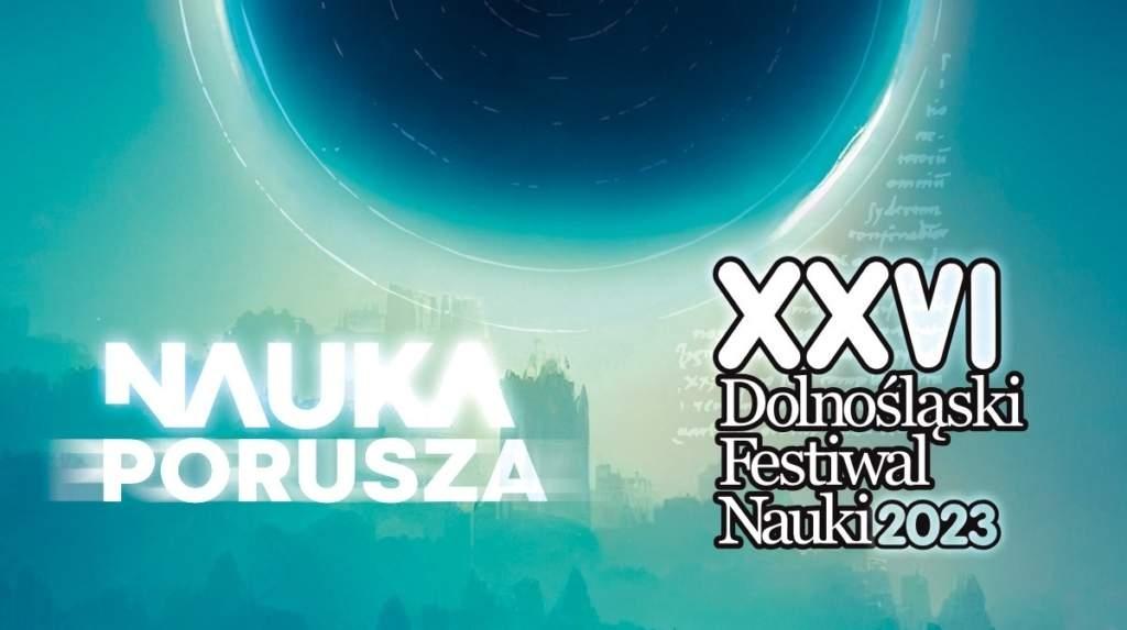 Plakat Dolnośląskiego Festiwalu Nauki z hasłem przewodnim „Nauka porusza”